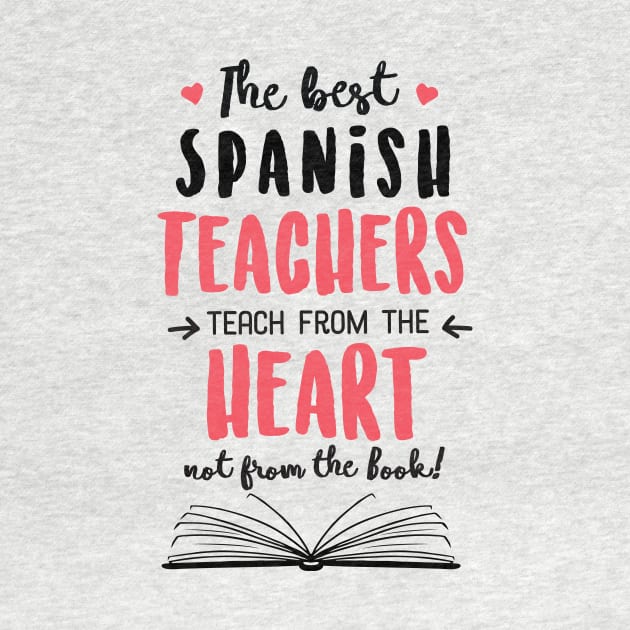 The best Spanish Teachers teach from the Heart Quote by BetterManufaktur